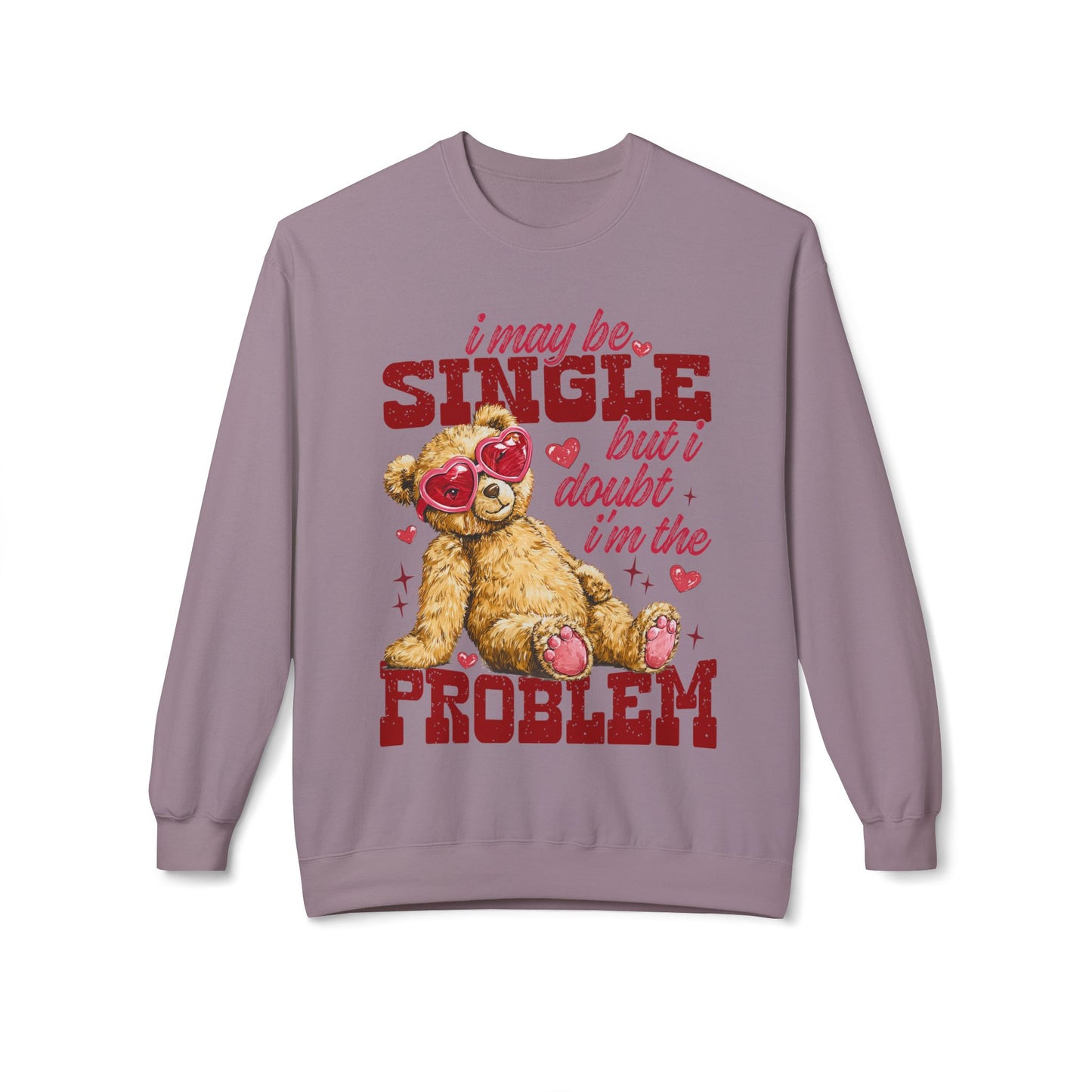 Valentine Teddy 'I May Be Single But I Doubt I'm The Problem' Crewneck Unisex Sweatshirt