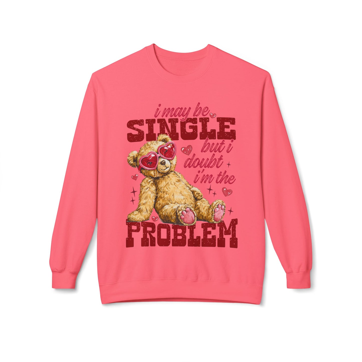 Valentine Teddy 'I May Be Single But I Doubt I'm The Problem' Crewneck Unisex Sweatshirt