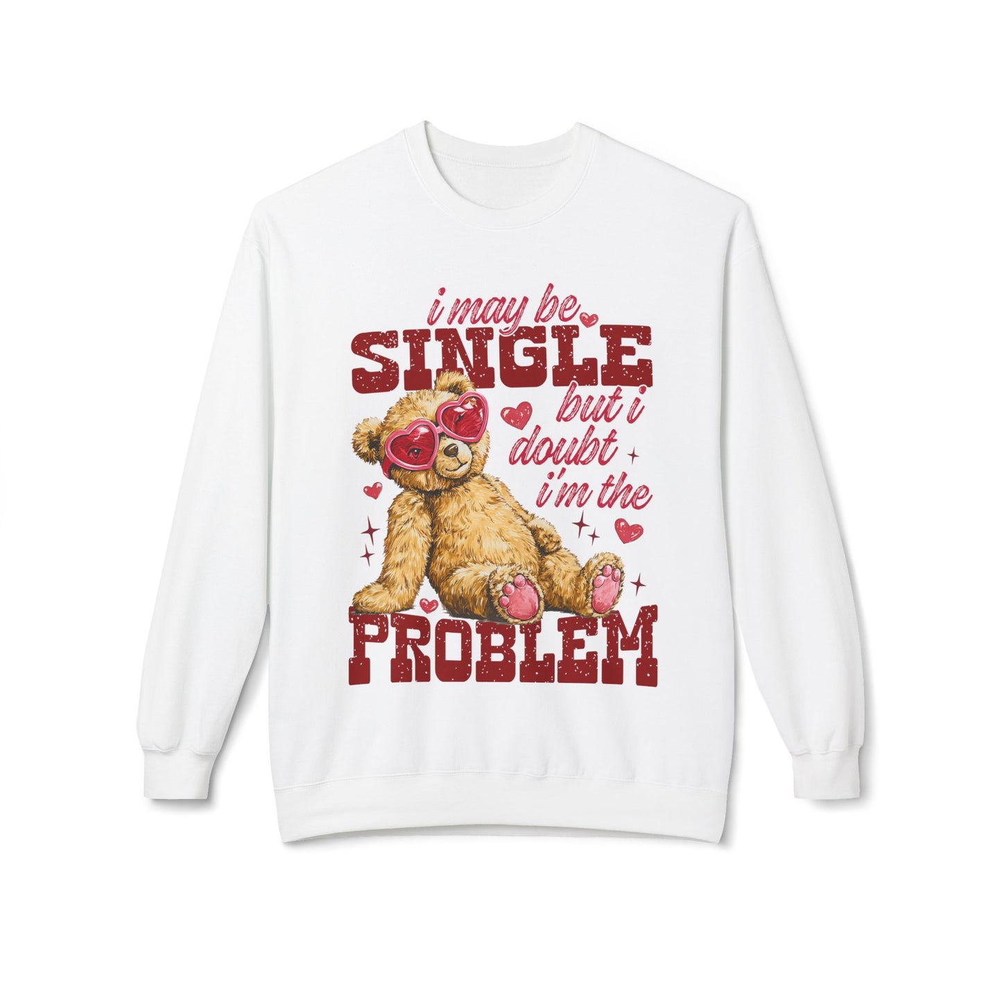 Valentine Teddy 'I May Be Single But I Doubt I'm The Problem' Crewneck Unisex Sweatshirt