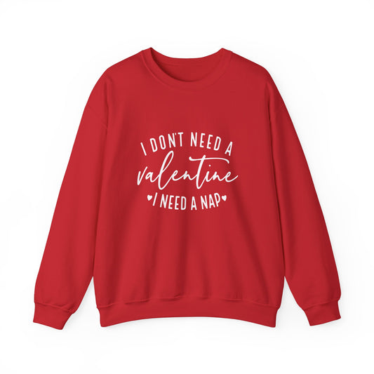 I Don't Need a Valentine Unisex Heavy Blend™ Crewneck Sweatshirt
