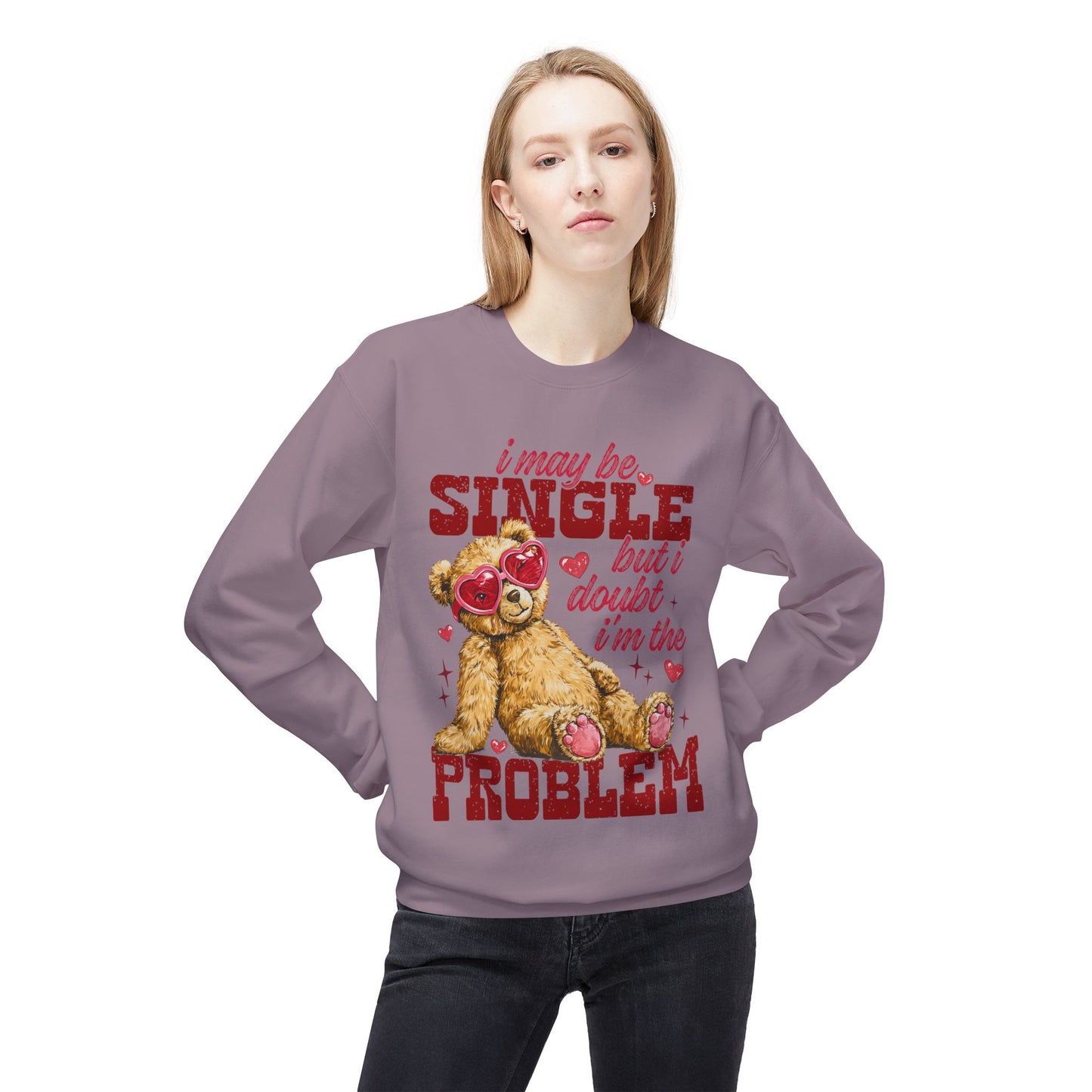 Valentine Teddy 'I May Be Single But I Doubt I'm The Problem' Crewneck Unisex Sweatshirt