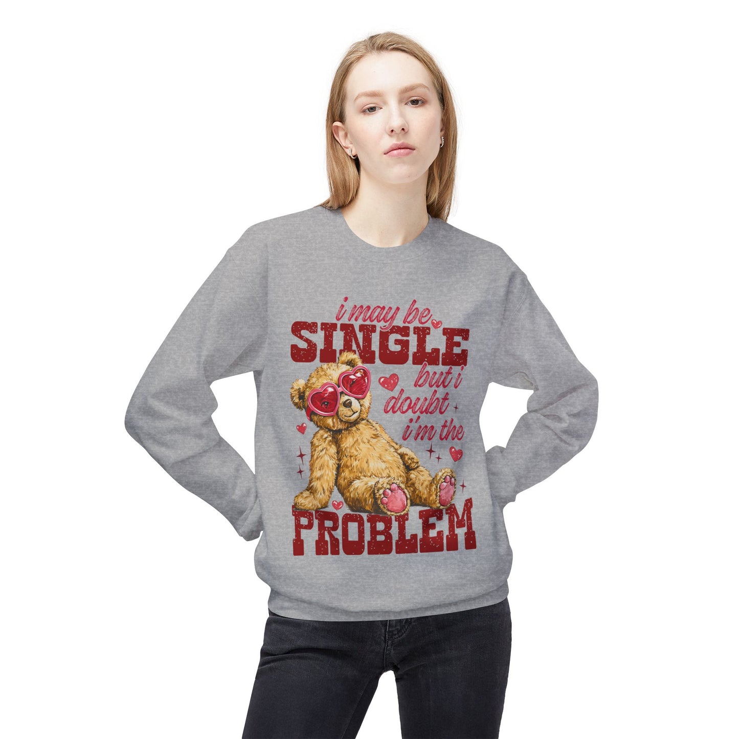 Valentine Teddy 'I May Be Single But I Doubt I'm The Problem' Crewneck Unisex Sweatshirt