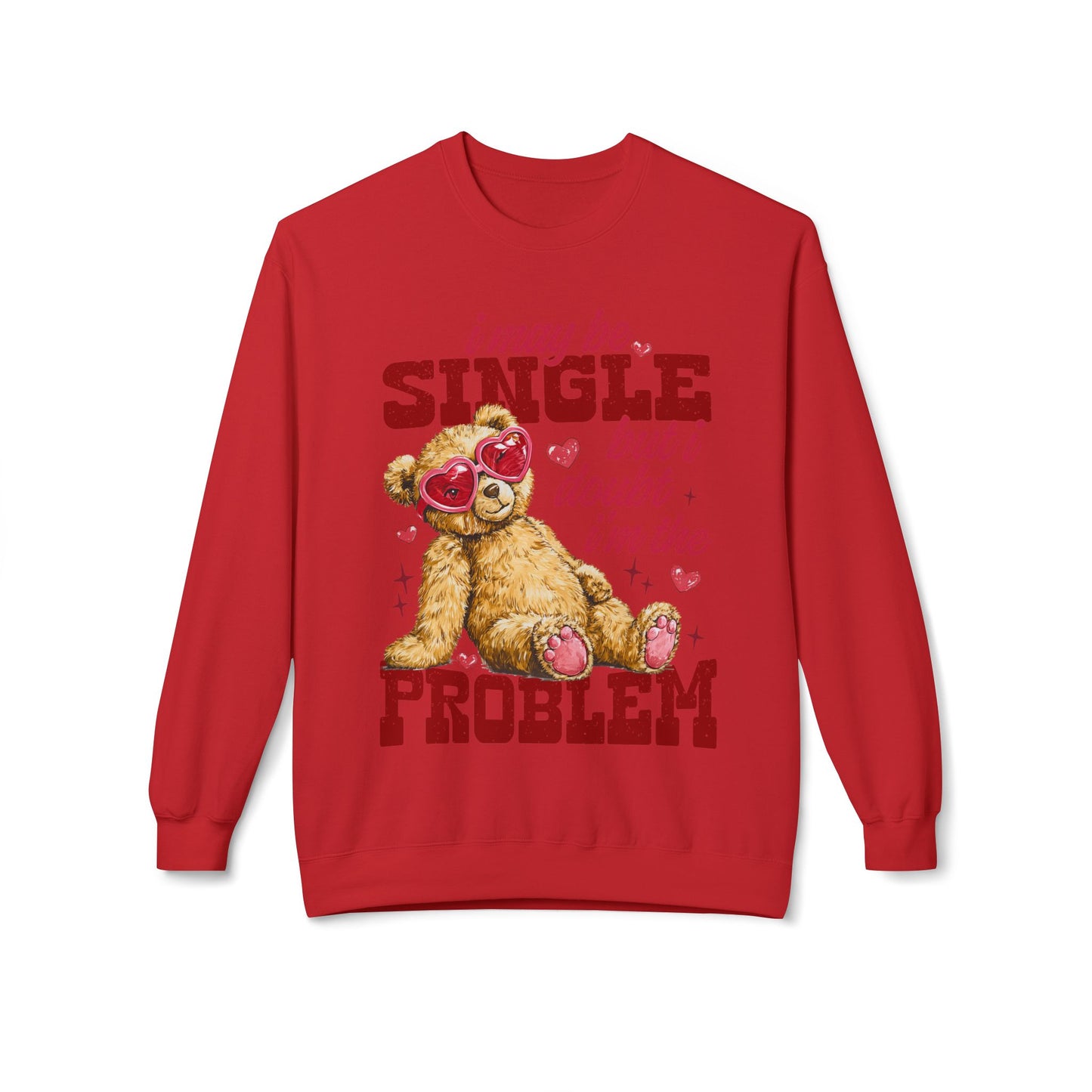 Valentine Teddy 'I May Be Single But I Doubt I'm The Problem' Crewneck Unisex Sweatshirt