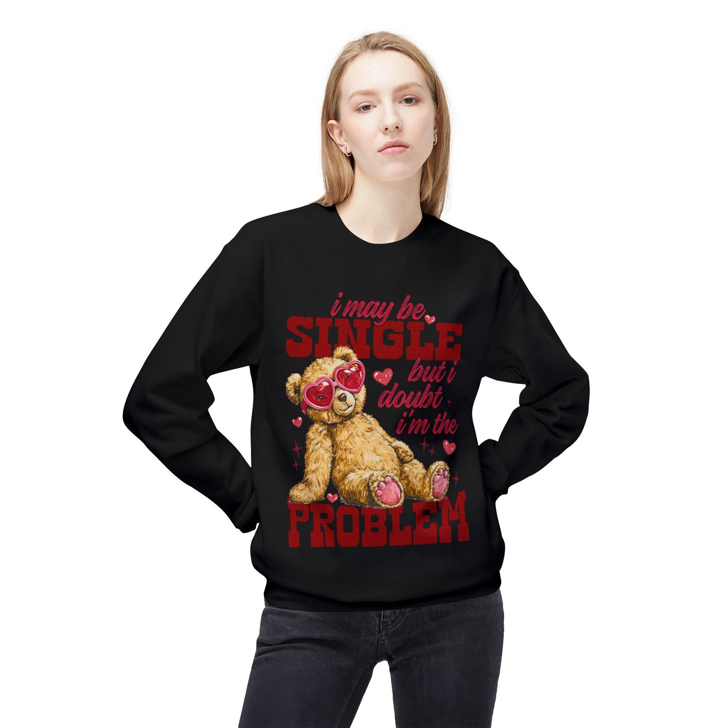 Valentine Teddy 'I May Be Single But I Doubt I'm The Problem' Crewneck Unisex Sweatshirt