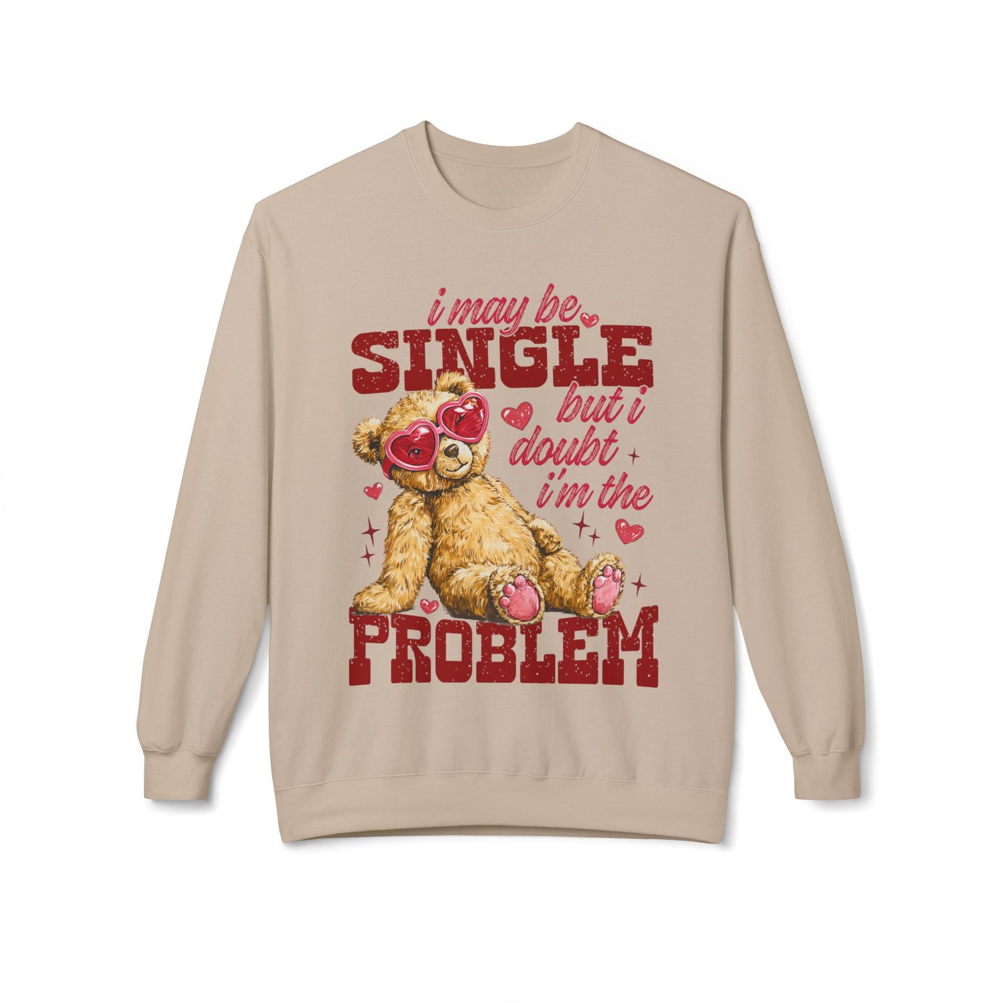 Valentine Teddy 'I May Be Single But I Doubt I'm The Problem' Crewneck Unisex Sweatshirt