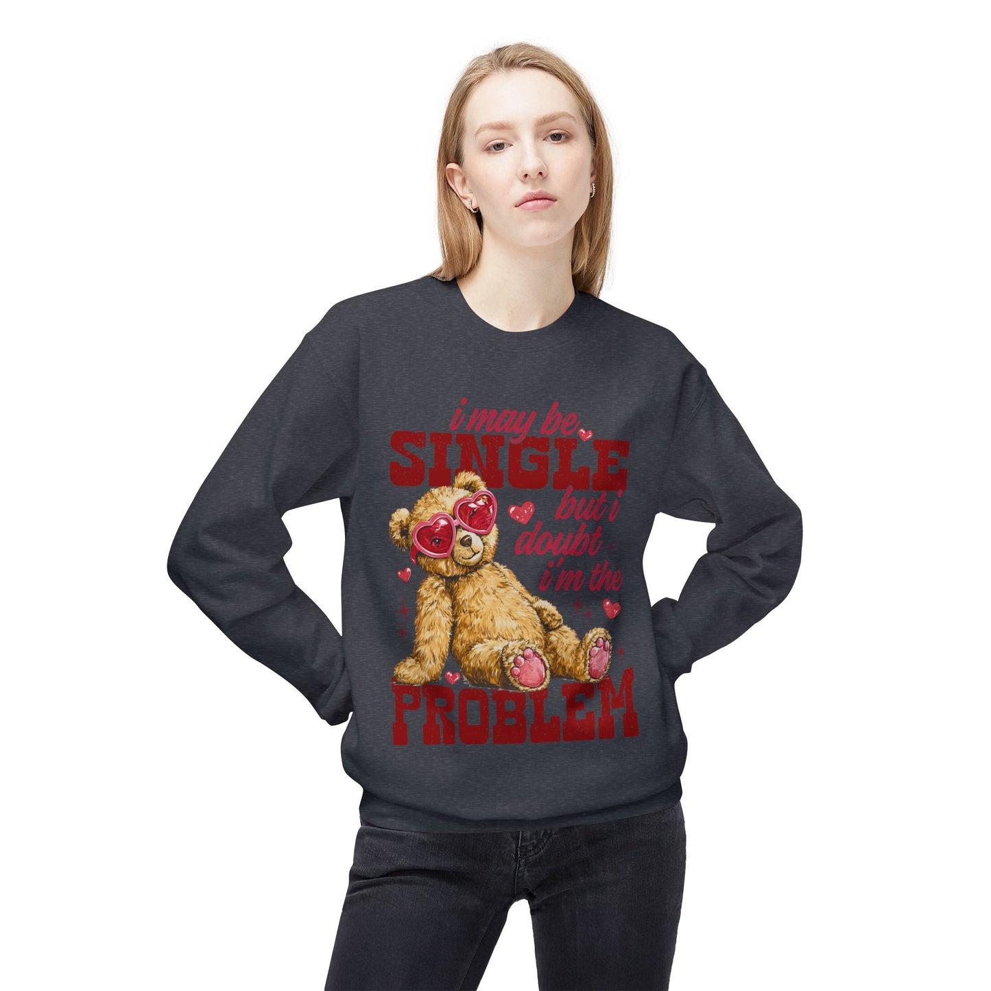 Valentine Teddy 'I May Be Single But I Doubt I'm The Problem' Crewneck Unisex Sweatshirt