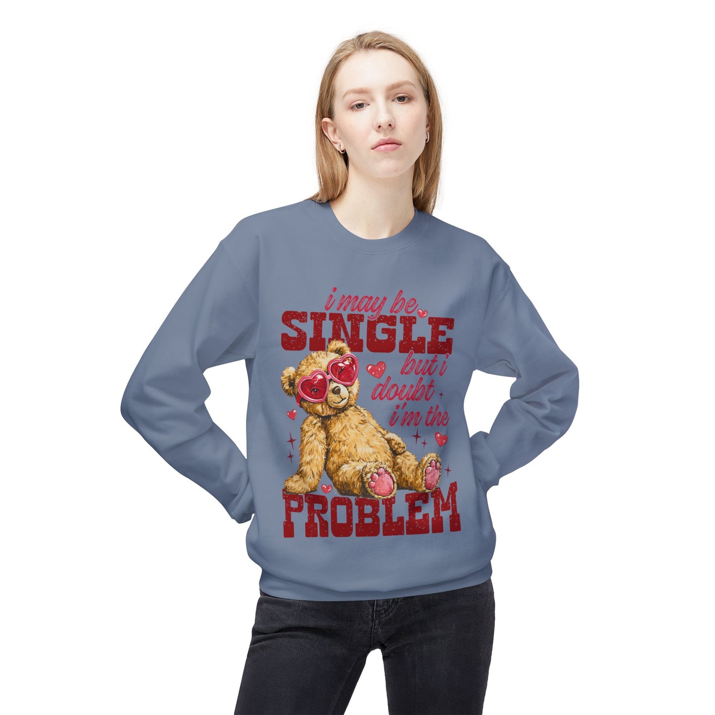 Valentine Teddy 'I May Be Single But I Doubt I'm The Problem' Crewneck Unisex Sweatshirt