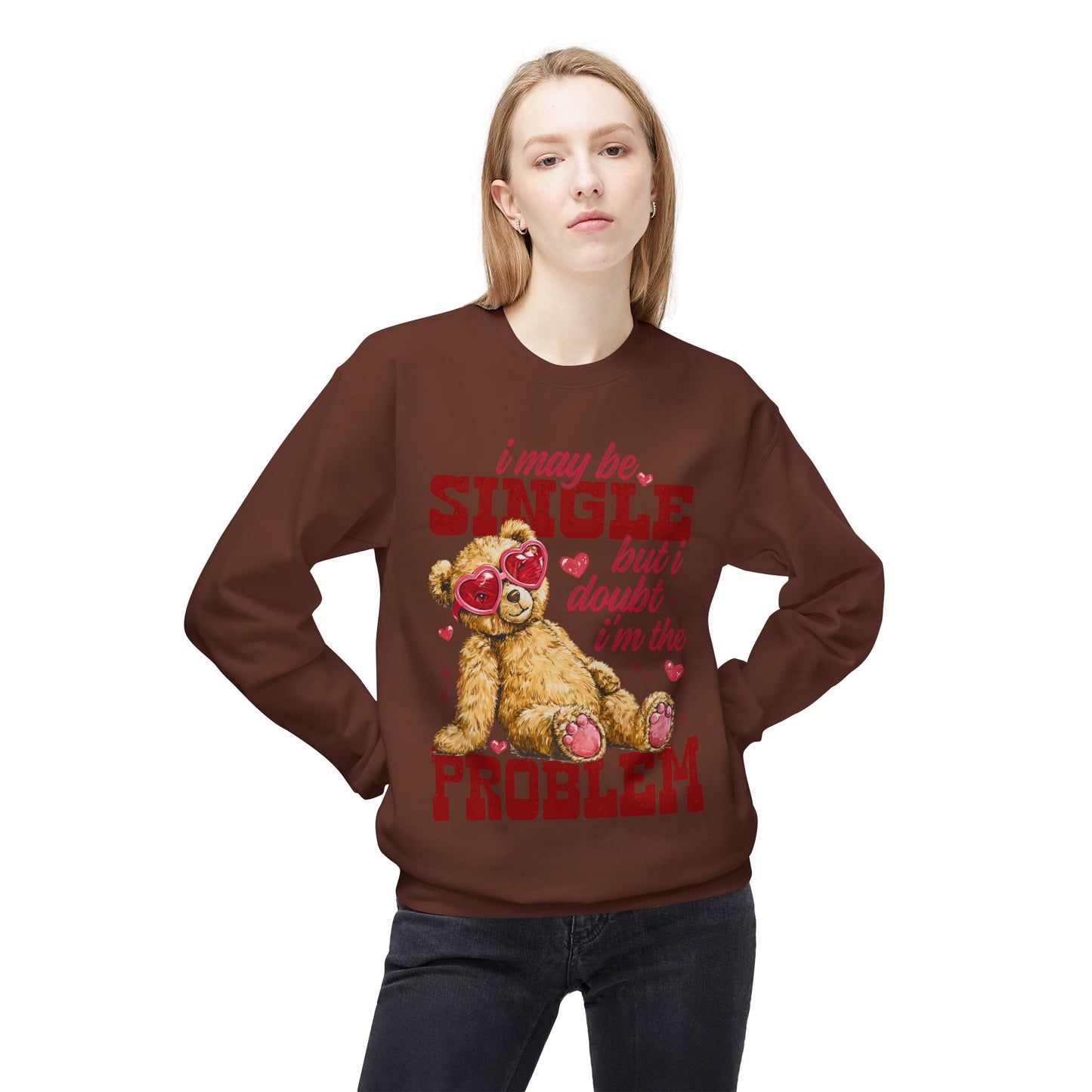 Valentine Teddy 'I May Be Single But I Doubt I'm The Problem' Crewneck Unisex Sweatshirt