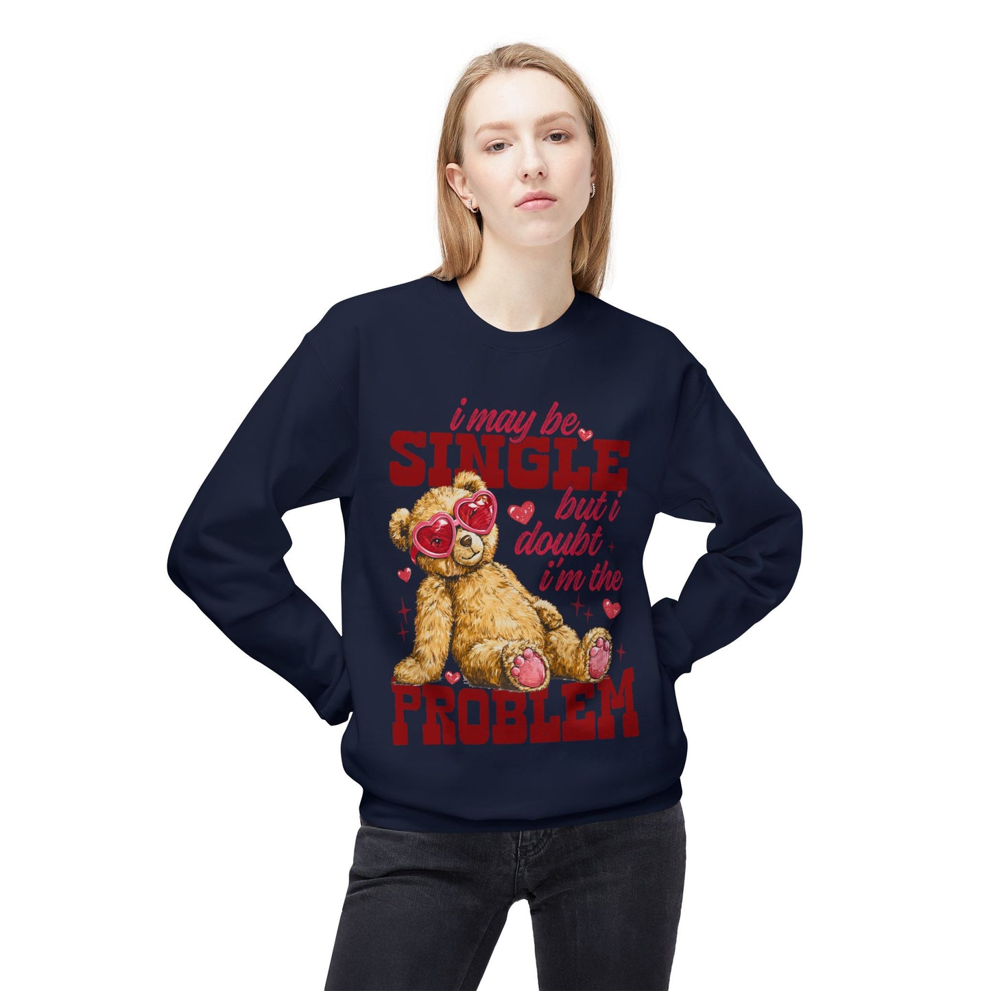 Valentine Teddy 'I May Be Single But I Doubt I'm The Problem' Crewneck Unisex Sweatshirt