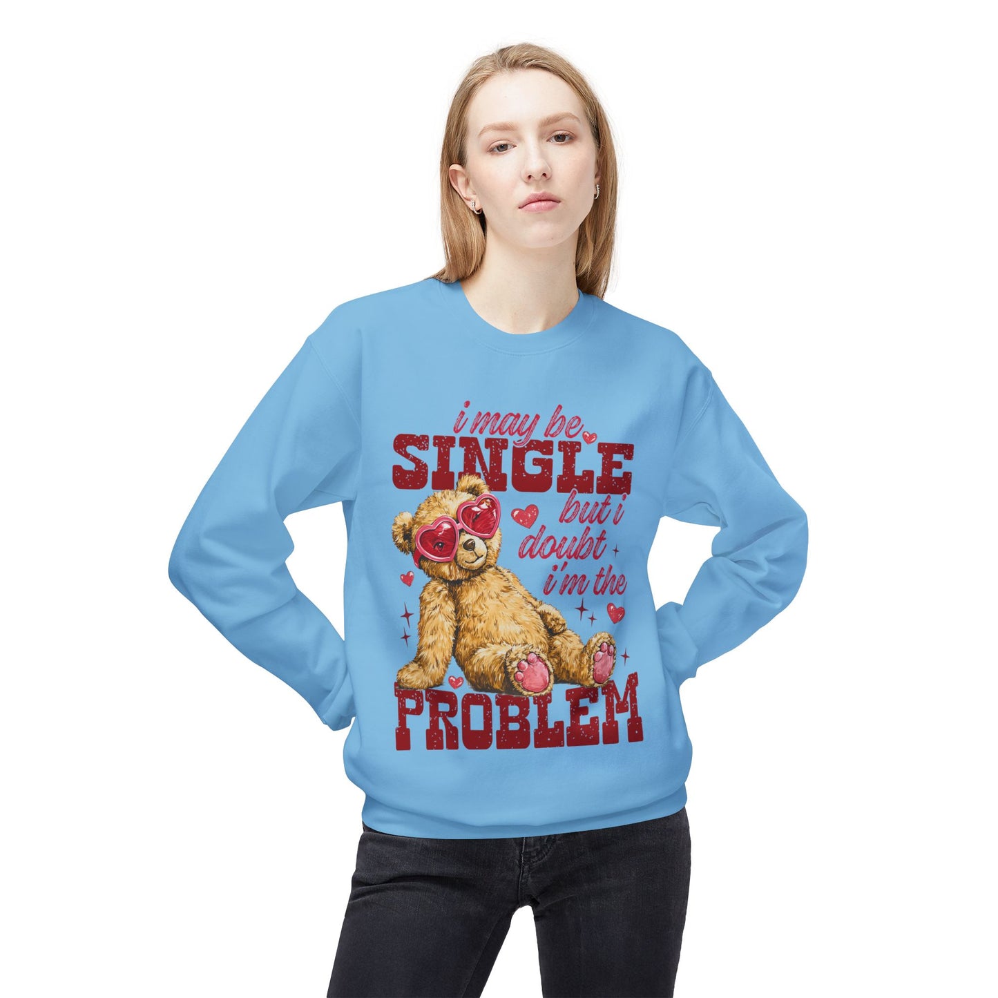 Valentine Teddy 'I May Be Single But I Doubt I'm The Problem' Crewneck Unisex Sweatshirt