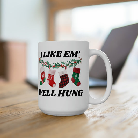 I Like Em' Well Hung Ceramic Mug 15oz